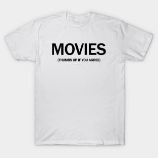 Movies. (Thumbs up if you agree) in black. T-Shirt